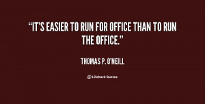 quote-Thomas-P.-ONeill-its-easier-to-run-for-office-than-27870.png