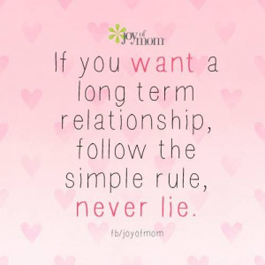 If you want a long term relationship, follow the simple rule, never ...