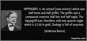 HIPPOGRIFF, n. An animal (now extinct) which was half horse and half ...