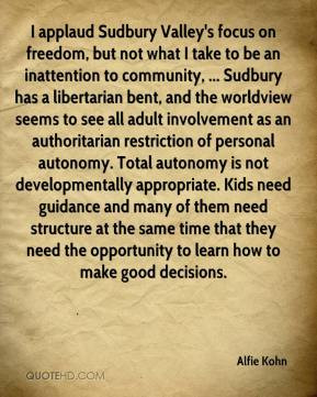 Alfie Kohn - I applaud Sudbury Valley's focus on freedom, but not what ...