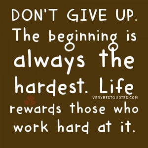Life rewards those who work hard at it – Encouraging Quotes