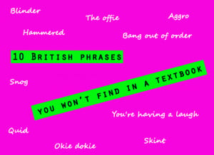 10 British phrases that you won't find in a textbook