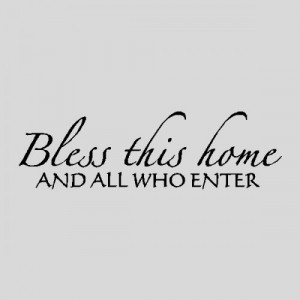 Bless this home and all who enter...Family Wall Quotes Words Sayings ...