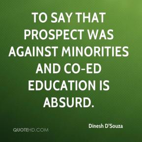 Dinesh D'Souza - To say that Prospect was against minorities and co-ed ...