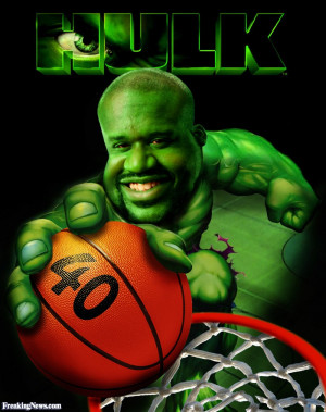 Shaquille O'Neal as the Hulk