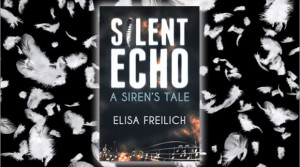 Guest Post & Giveaway by author of SILENT ECHO, Elisa Freilich!