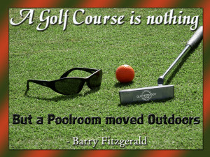golf course is nothing but a poolroom moved outdoors