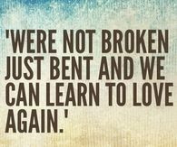 We are not broken, just bent
