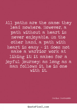 Inspirational quotes - All paths are the same: they lead nowhere ...