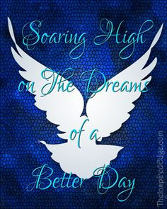 Soaring high on the dreams of a better day
