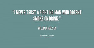 quote-William-Halsey-i-never-trust-a-fighting-man-who-17705.png