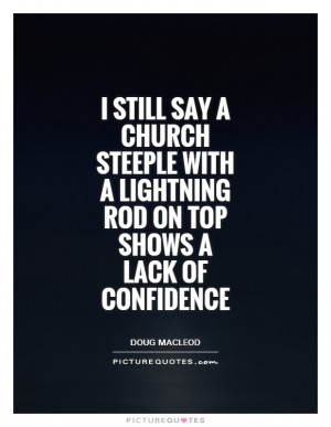 ... lightning rod on top shows a lack of confidence Picture Quote #1