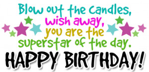 ... Candles Wish away You are the Superstar of the day ~ Birthday Quote