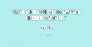 quote-Pat-Morita-only-in-america-could-you-get-away-227212.png