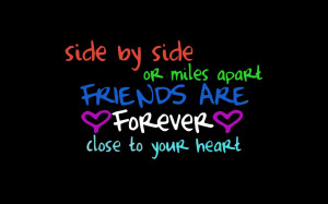 ... Or Miles Apart Friends Are Forever Close To Your Heart ~ Apology Quote