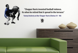 Home • Chelsea FC Tommy Doc Chopper Harris Quote Wall Sticker