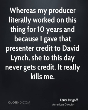 ... presenter credit to David Lynch, she to this day never gets credit. It