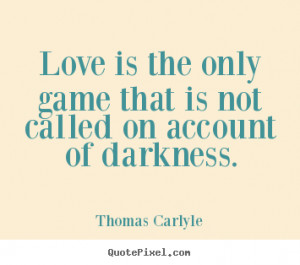 ... darkness thomas carlyle more love quotes friendship quotes success
