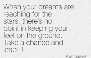 When your dreams are reaching for the stars, there’s no point in ...
