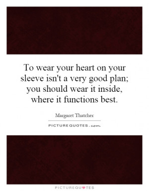 Wear Your Heart On Sleeve Quotes