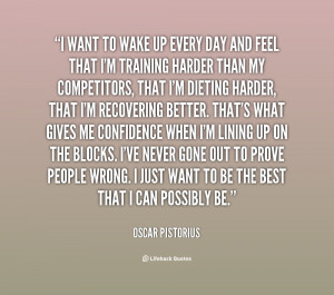 quote-Oscar-Pistorius-i-want-to-wake-up-every-day-88838.png