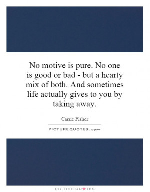 No motive is pure. No one is good or bad - but a hearty mix of both ...