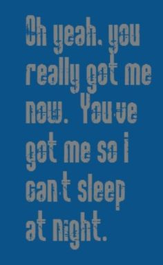 ... Really Got Me - song lyrics, music lyrics, song quotes, music quotes