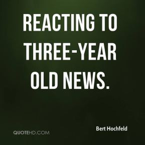 Bert Hochfeld - reacting to three-year old news.