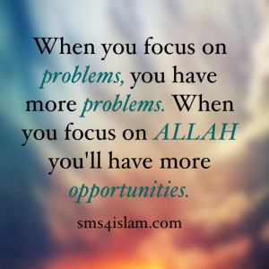 When you focus on problems you have more problems. When you focus on ...