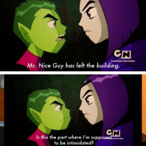 loved how in this episode (beast within) beastboy finally stuck up ...