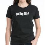 Got Big Tits! Women's Dark T-Shirt
