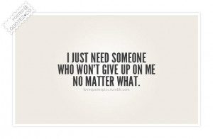 Someone who wont give up on me quote