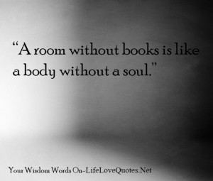 Room Without Books Is Like A Body Without A Soul Book Quote