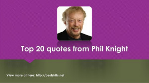 Top 20 Quotes From Phil Knight