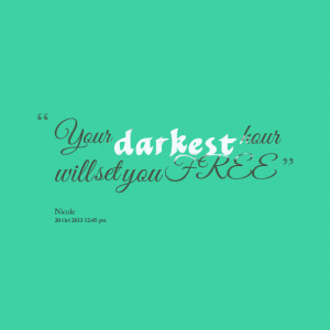 Quotes Picture: your darkest hour will set you free