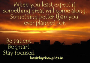 When you least expect it, something great will come along,