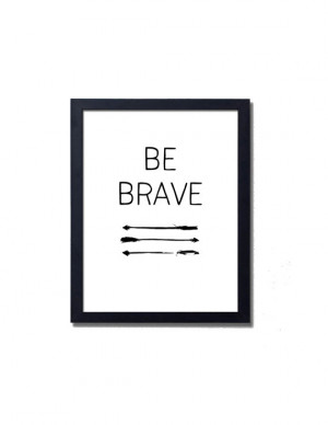 be brave print, quote, motivational print, black and white art, arrow ...