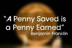 Penny Saved is a Penny Earned” | Inspirational Quotes