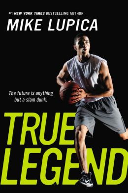 True Legend by Mike Lupica | 9780142426500 | Paperback | Barnes ...