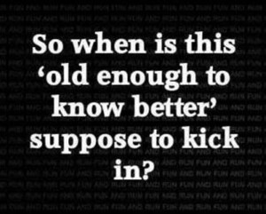 So when is this 'old enough'