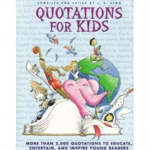 Quotes for Kids Todays Interpretations of Timeless Quotes Designed