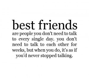 Best friends are people you don't need to talk every single day