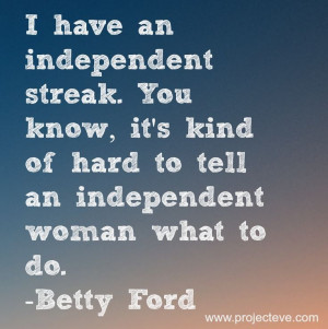 Betty Ford -Independent Woman!