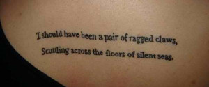 tattoo-quotes-i should have been a pair of ragged claws
