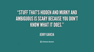 ... -Jerry-Garcia-stuff-thats-hidden-and-murky-and-ambiguous-95131