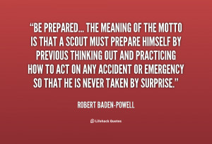 quote-Robert-Baden-Powell-be-prepared-the-meaning-of-the-motto-93987 ...