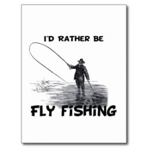 Id Rather Be Fly Fishing Postcard