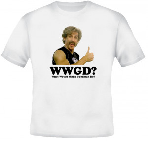 What Would White Goodman Do Dodgeball Movie T Shirt