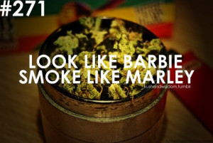 Smoking Weed Quotes And Sayings | barbie smoke marley quotes weed ...