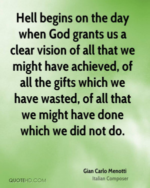 Hell begins on the day when God grants us a clear vision of all that ...